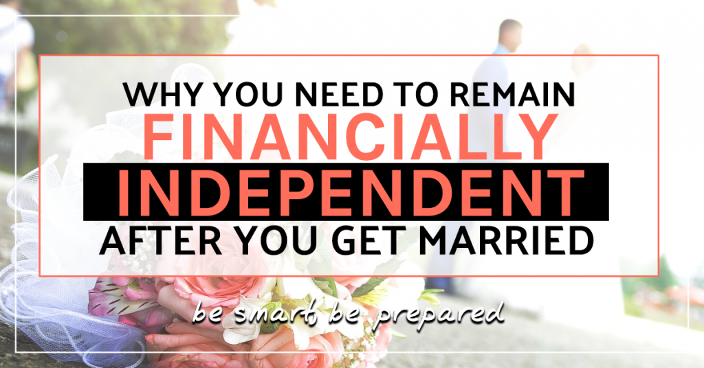 Why you need to remain financially independent after you get married