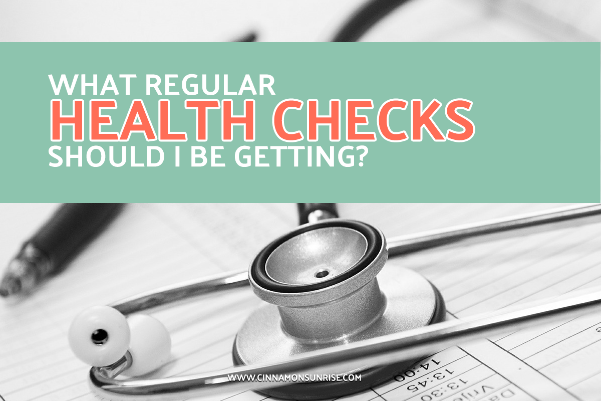 What regular health checkups should I be getting and why? Cinnamon