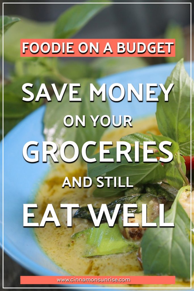 Foodie on a budget (How to save money on groceries and still eat well)