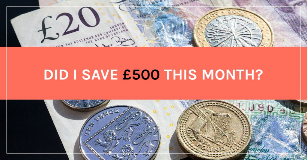 Did I manage to save or earn an extra £500 this month?