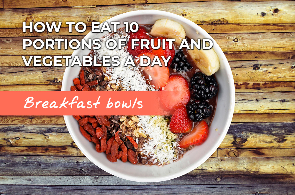 Breakfast bowls to help you eat 10 a day