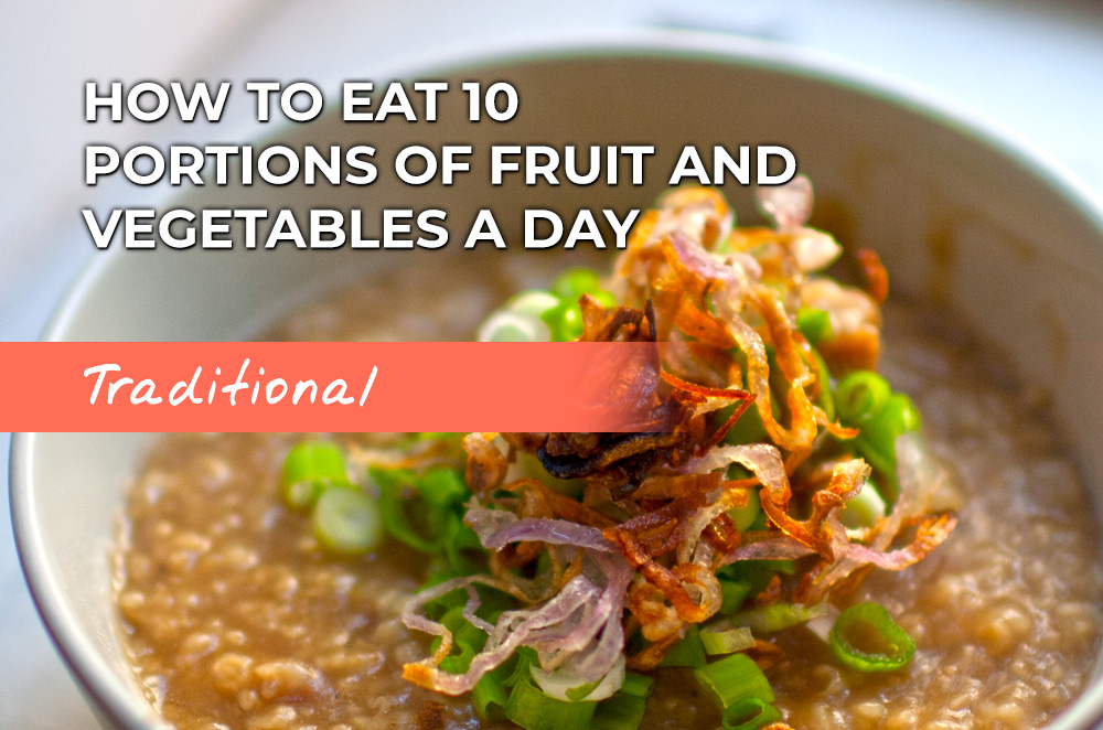 Congee with vegetables: how to eat 10 portions of fruit and veg a day