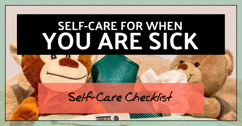 Self-Care for when you are sick (self-care checklist)